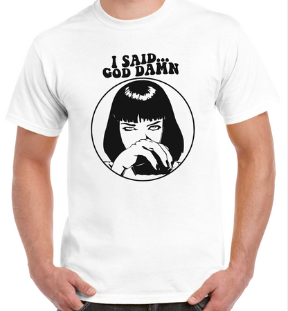 T-shirt avec MIA WALLACE dans PULP FICTION, I SAID GOD DAMN