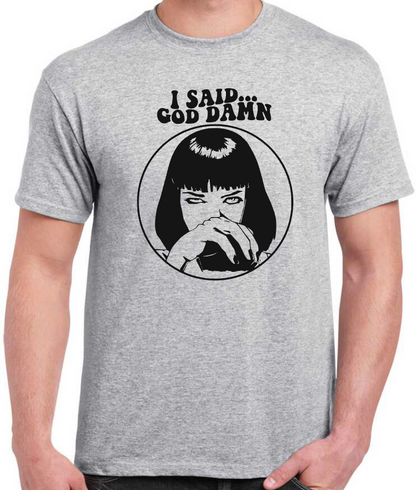 T-shirt avec MIA WALLACE dans PULP FICTION, I SAID GOD DAMN