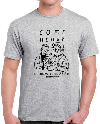 T-shirt with Junior SOPRANO, COME HEAVY OR DON'T COME AT ALL