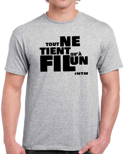 T-shirt  TOUT NE TIENT QU'A UN FIL #NTM