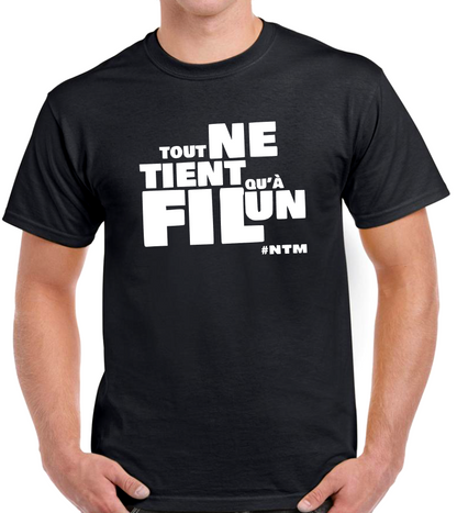 T-shirt  TOUT NE TIENT QU'A UN FIL #NTM