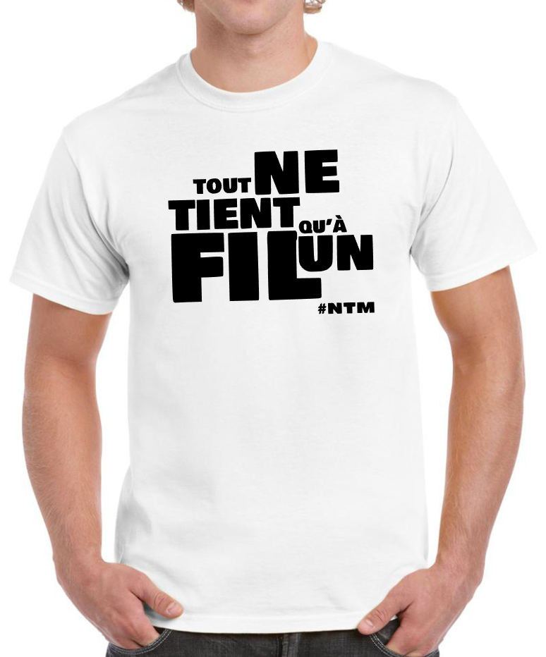 T-shirt  TOUT NE TIENT QU'A UN FIL #NTM