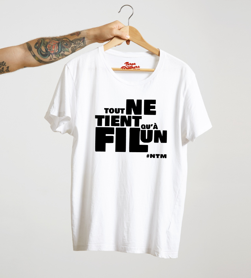 T-shirt  TOUT NE TIENT QU'A UN FIL #NTM