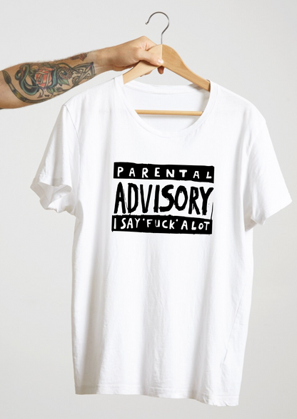 T-shirt PARENTAL ADVISORY, I SAY FUCK A LOT