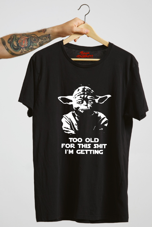 T-shirt MASTER YODA, TO OLD FOR THIS SHIT I'M GETTING