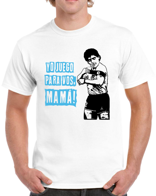 T-shirt MARADONA, YO JUEGO PARA VOS MAMA !