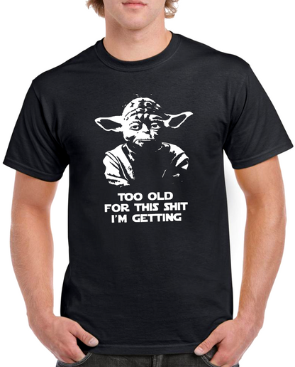 T-shirt MASTER YODA, TO OLD FOR THIS SHIT I'M GETTING