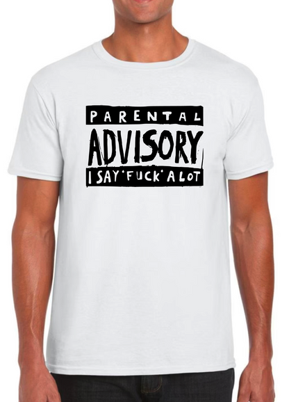 T-shirt PARENTAL ADVISORY, I SAY FUCK A LOT