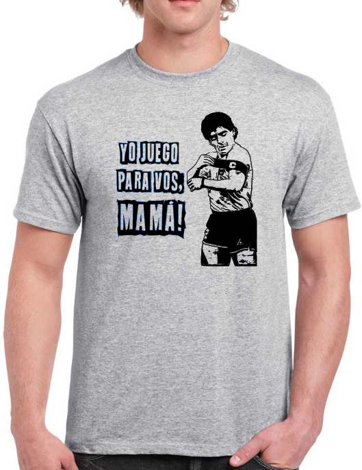 T-shirt MARADONA, YO JUEGO PARA VOS MAMA !