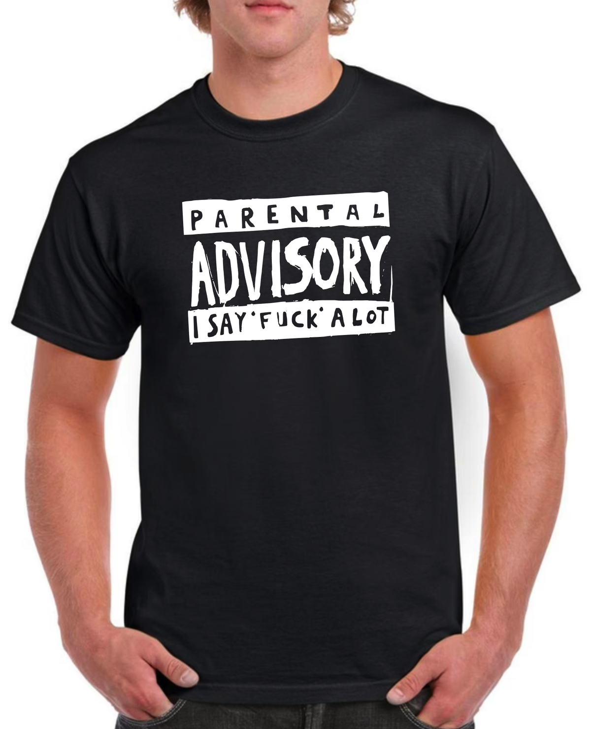 T-shirt PARENTAL ADVISORY, I SAY FUCK A LOT
