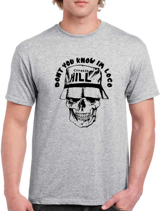 T-shirt Cypress Hill DONT YOU KNOW IM LOCO
