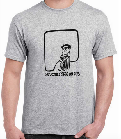 T-shirt avec COLUCHE, JE VOTE PISSE AU CUL