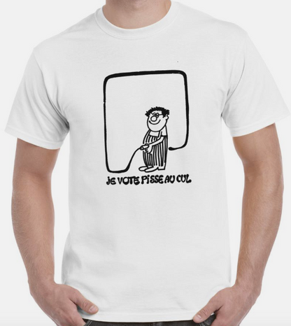 T-shirt avec COLUCHE, JE VOTE PISSE AU CUL