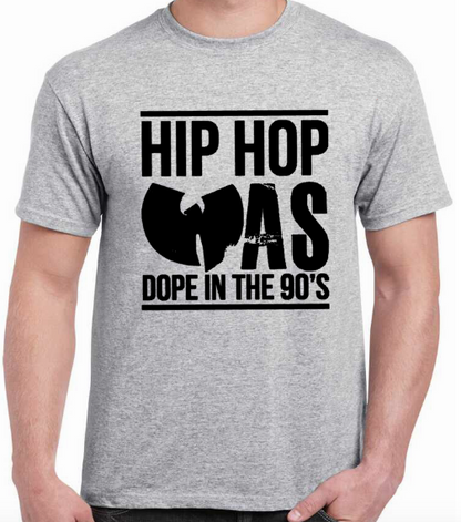 T-shirt HIP HOP WAS DOPE IN THE 90'S