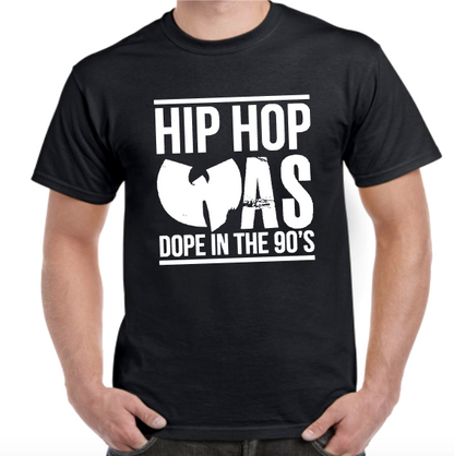 T-shirt HIP HOP WAS DOPE IN THE 90'S