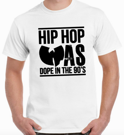 T-shirt HIP HOP WAS DOPE IN THE 90'S