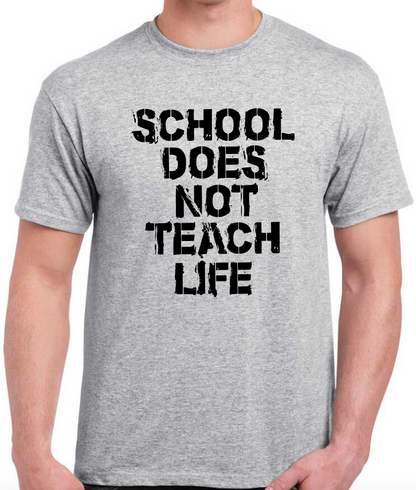 T-shirt SCHOOL DOES NOT TEACH LIFE