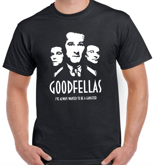 T-shirt GOODFELLAS, I'VE ALWAYS WANTED TO BE A GANGSTER